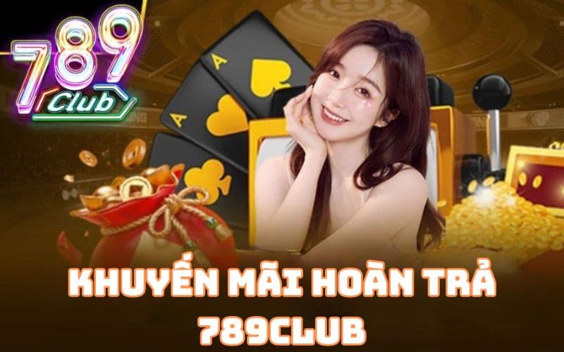 Mục đích của chương trình khuyến mãi hoàn trả 789Club