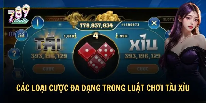 Có các loại cược nào trong luật chơi tài xỉu?